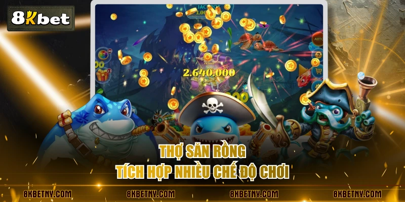 Thợ Săn Rồng tích hợp nhiều chế độ chơi